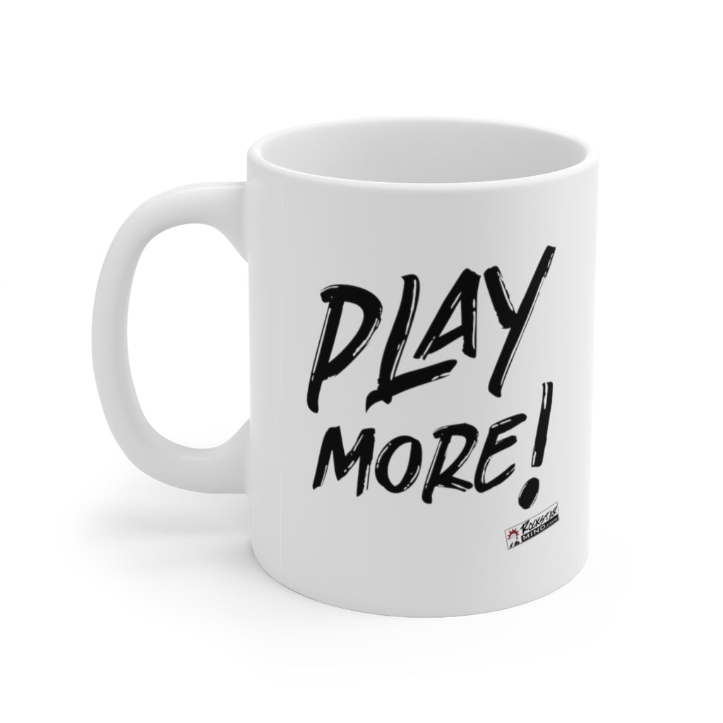 PLAY MORE! - White Mug (Black Text)