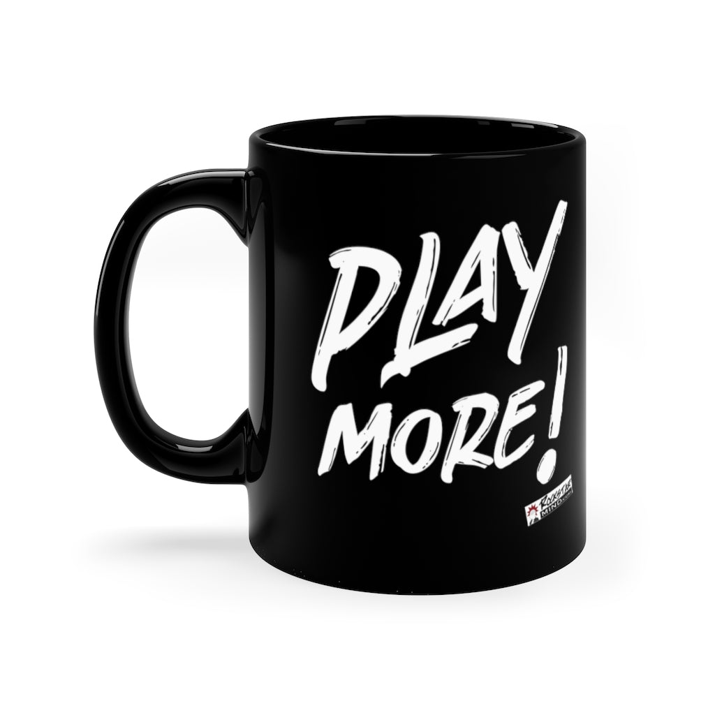 PLAY MORE! - Black Mug (White Text)