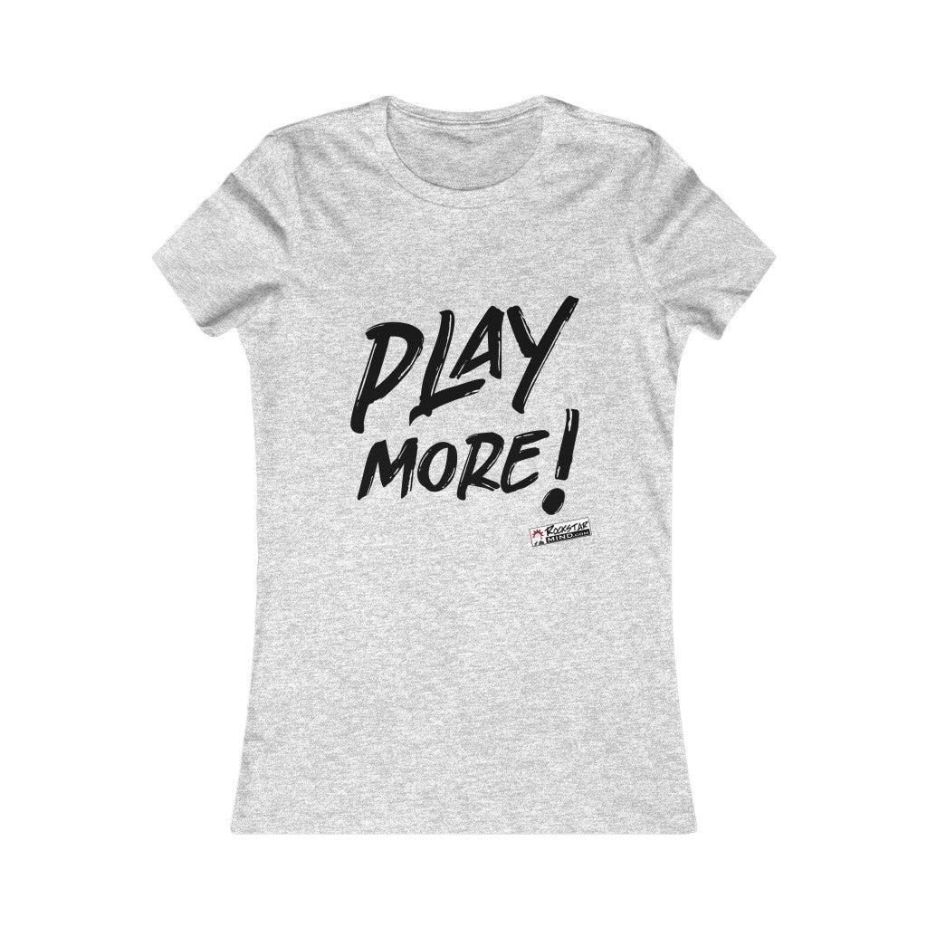 PLAY MORE! Ladies Tee