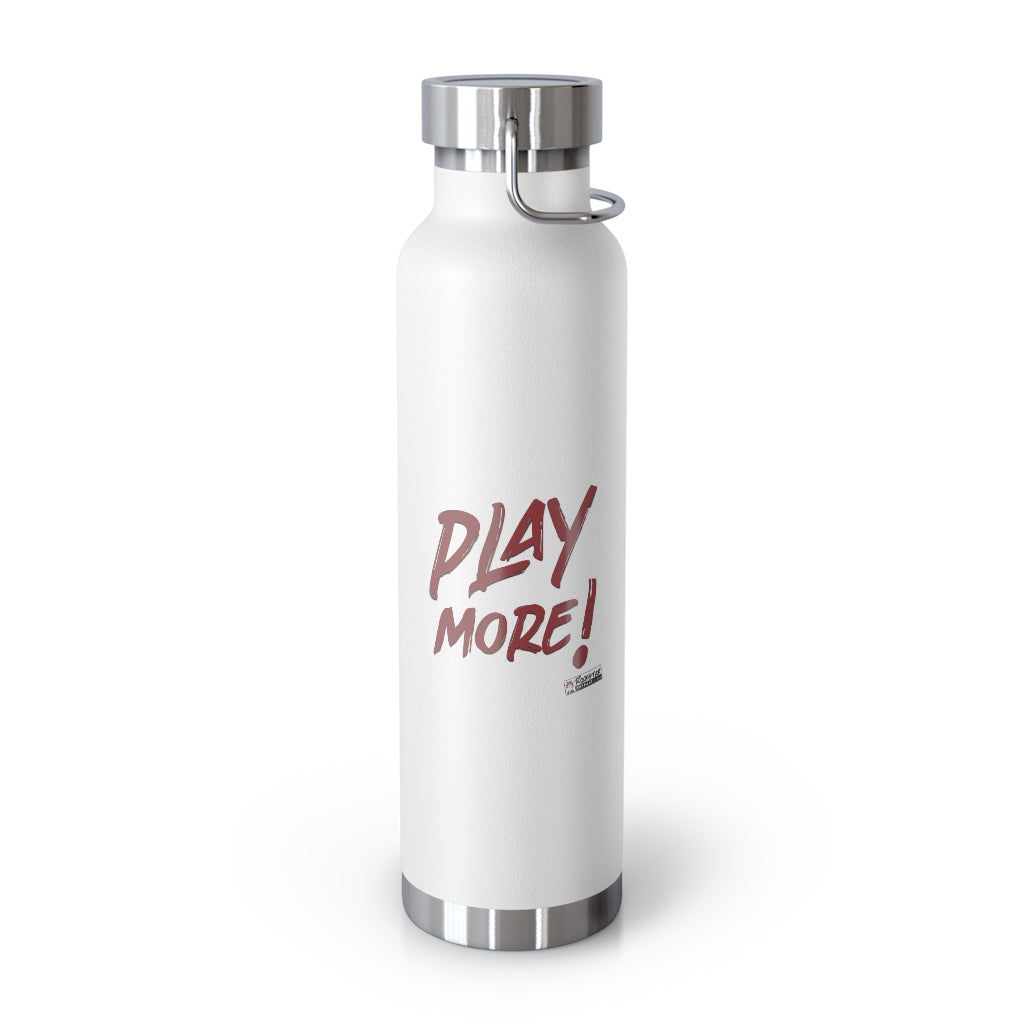 PLAY MORE! - 22oz Copper Vacuum Insulated Bottle