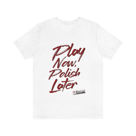 Play Now Polish Later Men's Tee