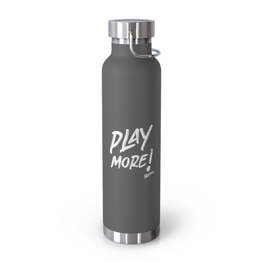 PLAY MORE! - 22oz Copper Vacuum Insulated Bottle