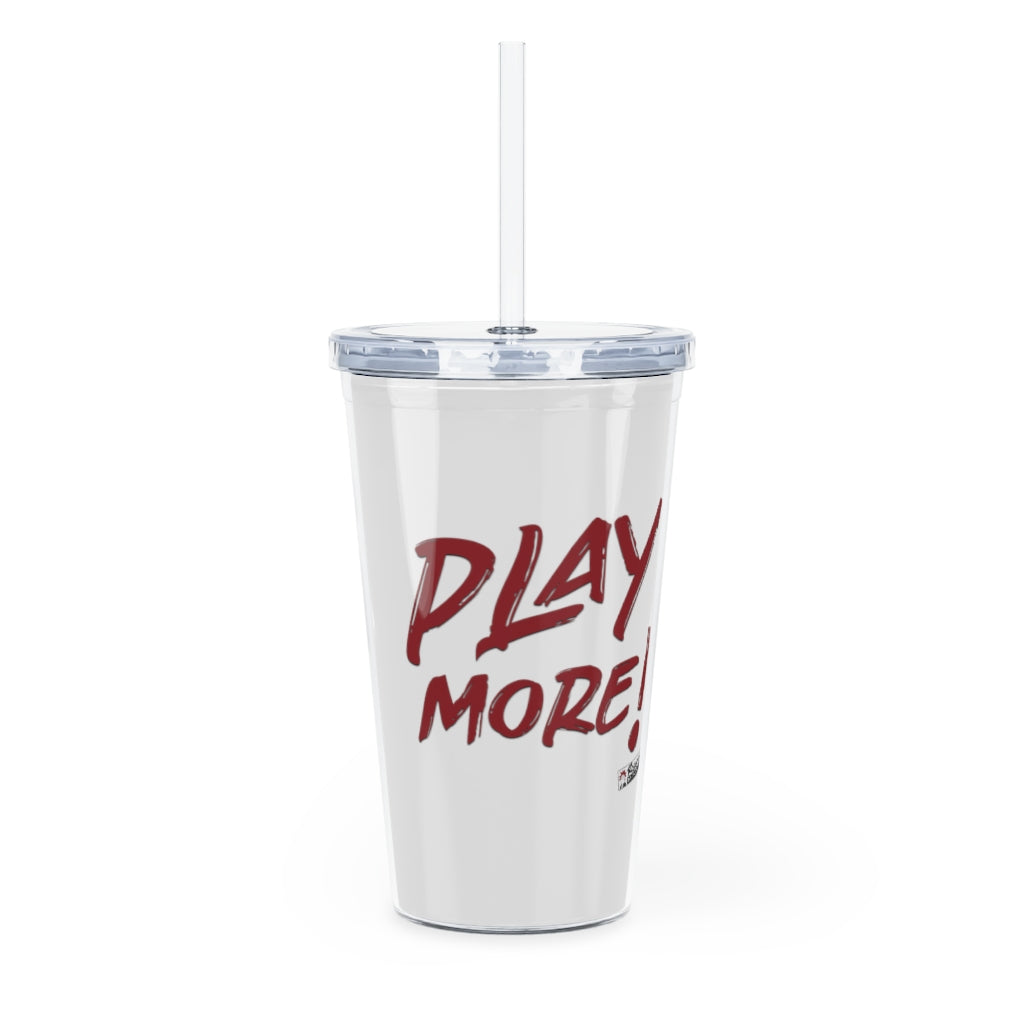 PLAY MORE! - 20oz Plastic Tumbler with Straw