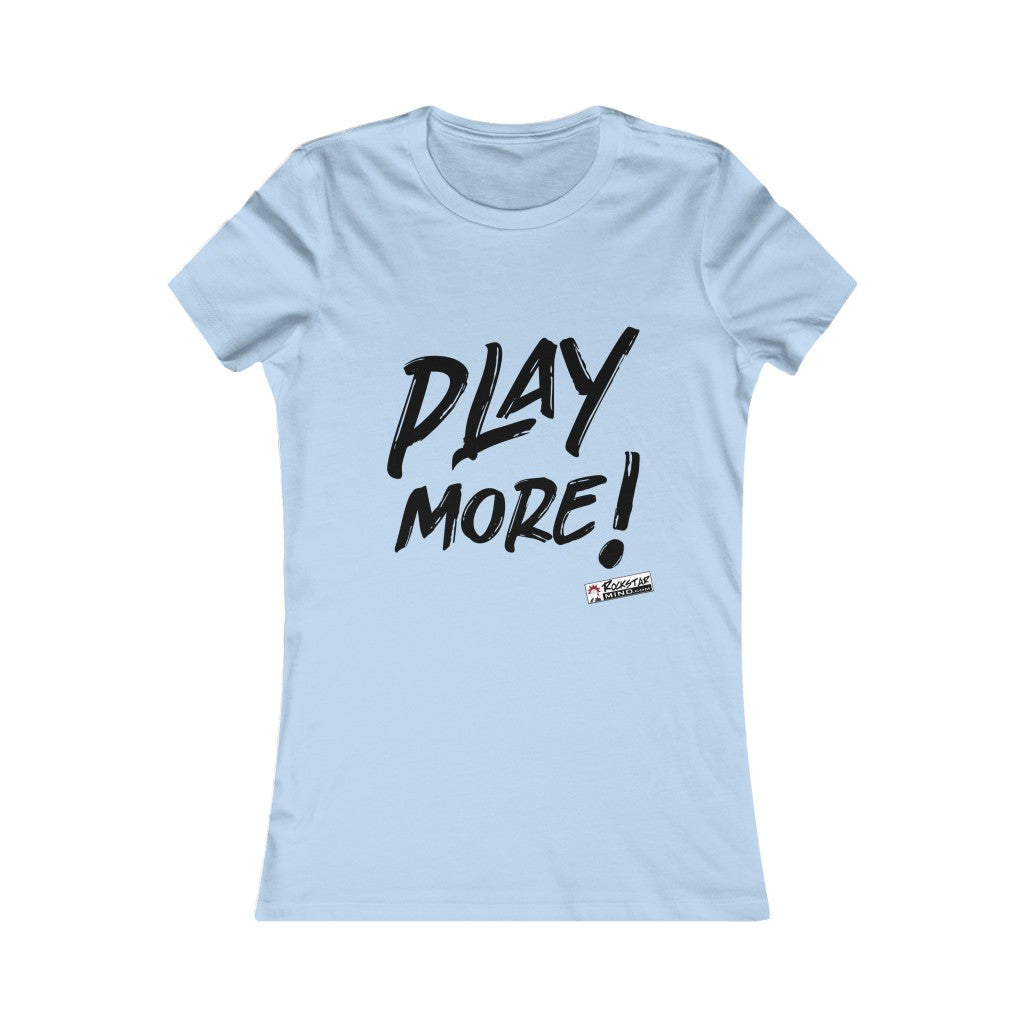 PLAY MORE! Ladies Tee