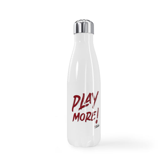 PLAY MORE! - 17oz Stainless Steel Water Bottle