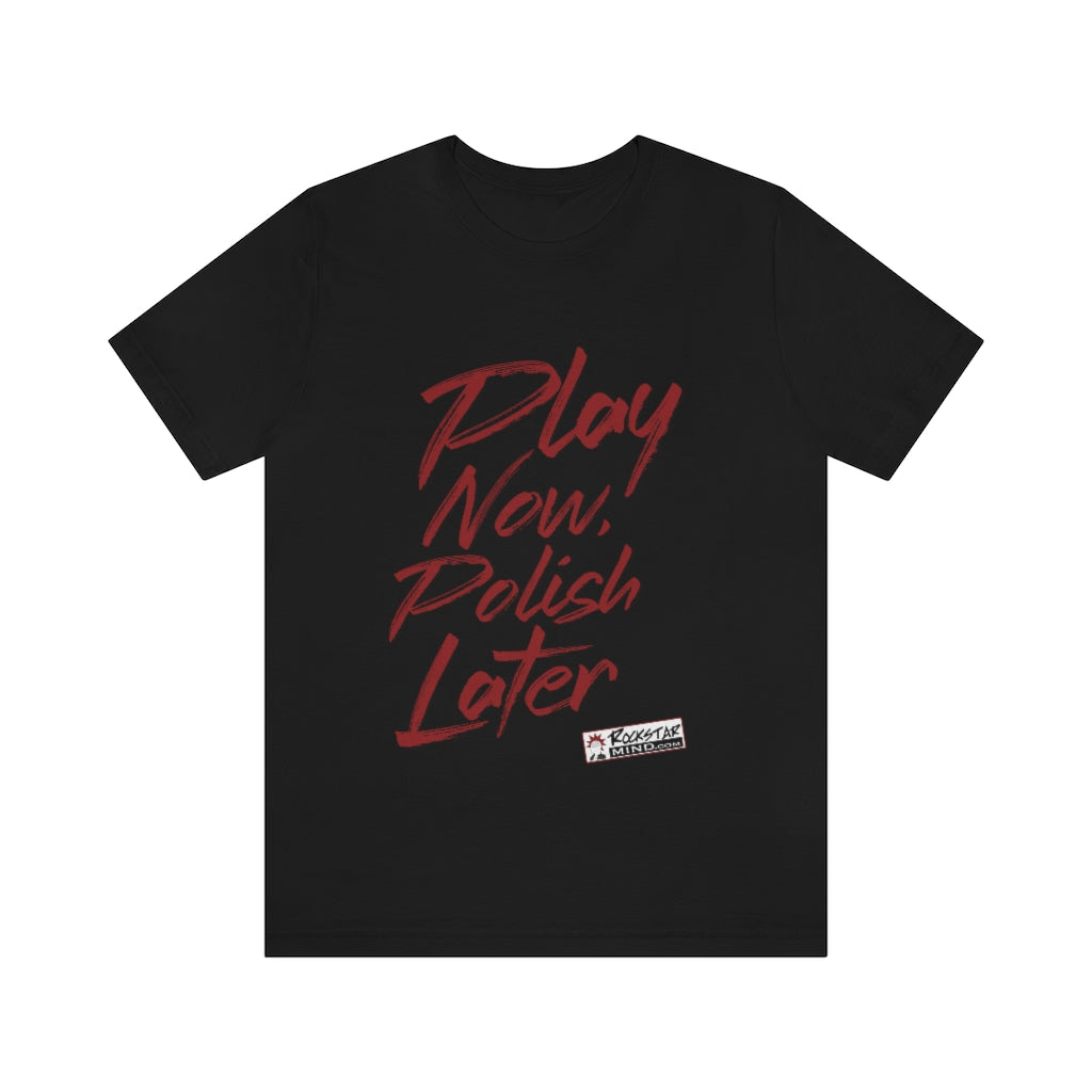 Play Now Polish Later Men's Tee