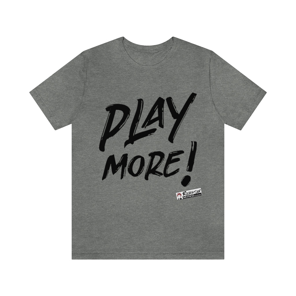 PLAY MORE! Men's Tee