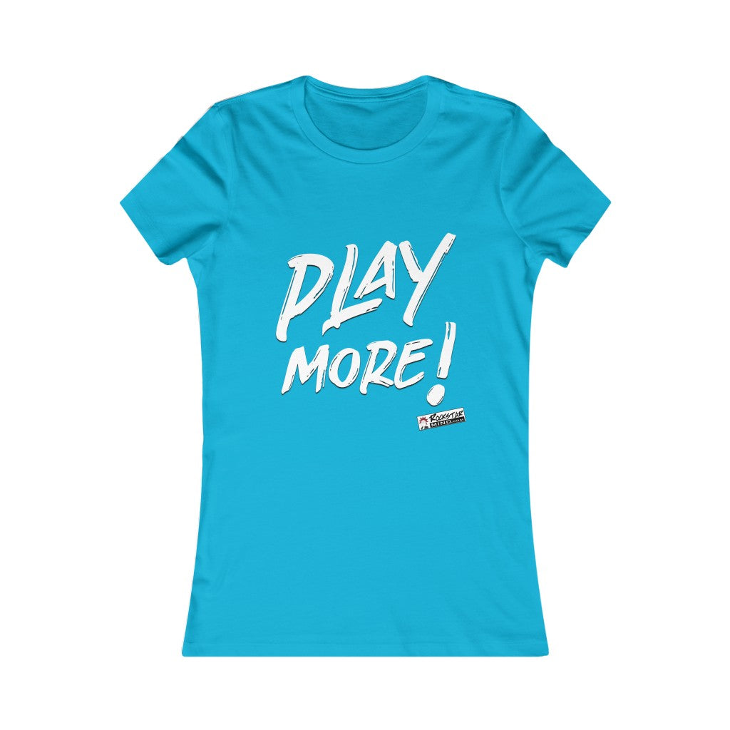 PLAY MORE! Ladies Tee