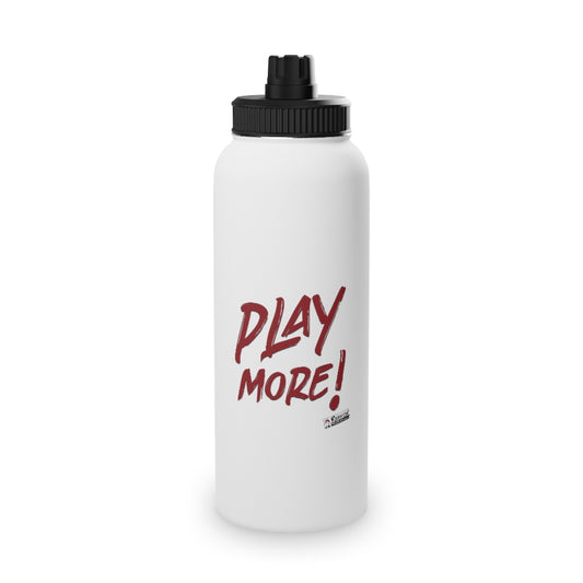 PLAY MORE! - Stainless Steel Water Bottle