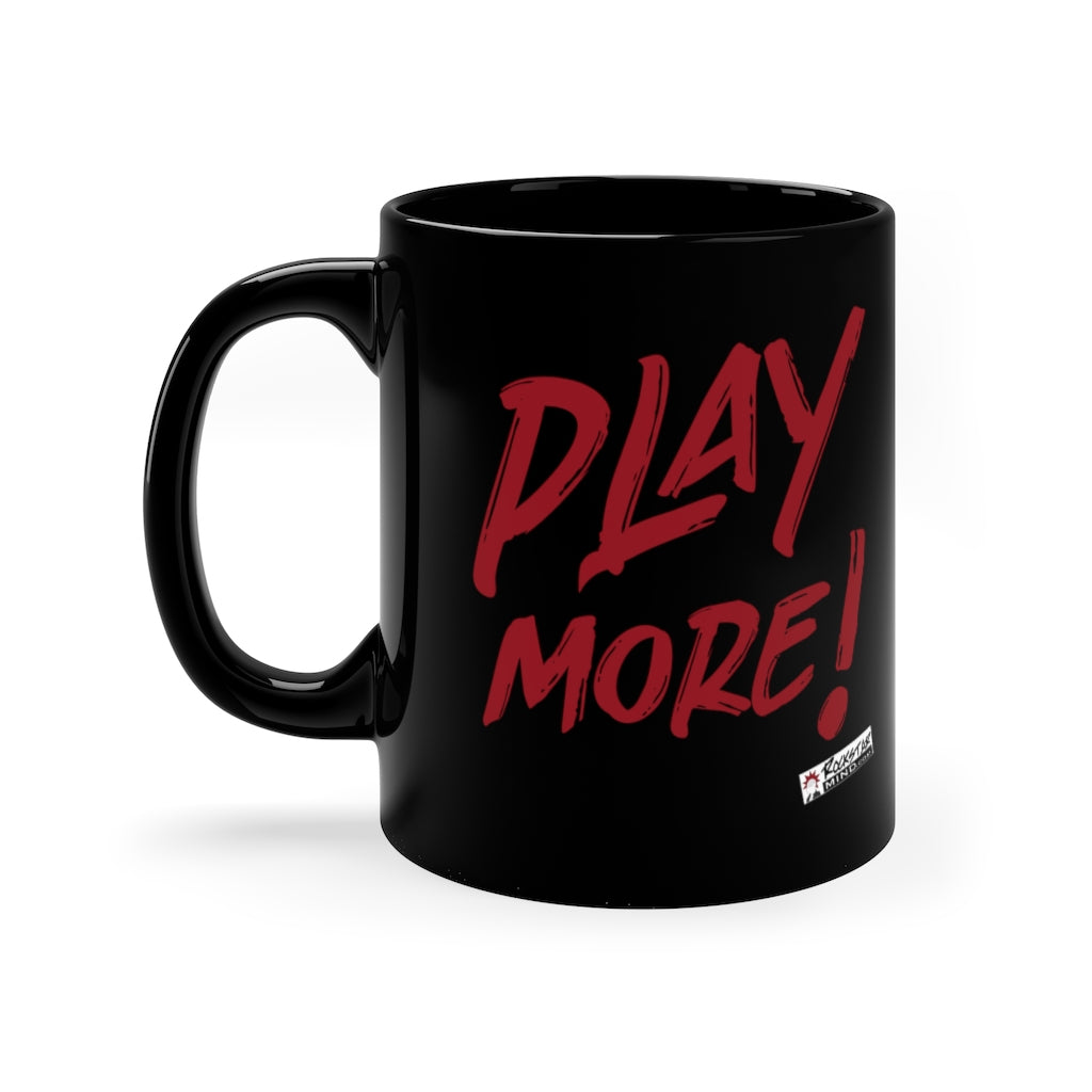 PLAY MORE! - Black Mug (Red Text)