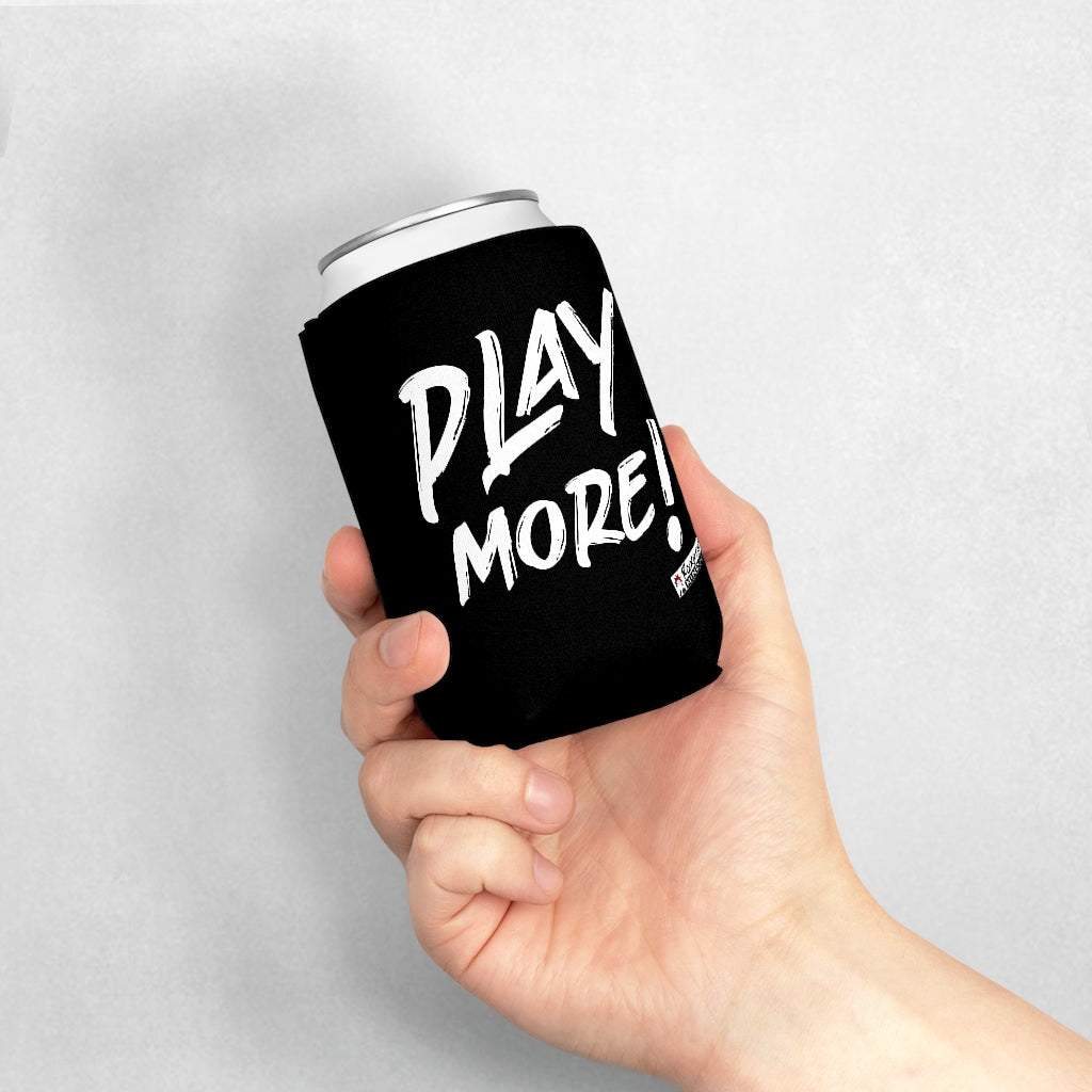 PLAY MORE! - can cooler sleeve (aka "koozie") (Black)