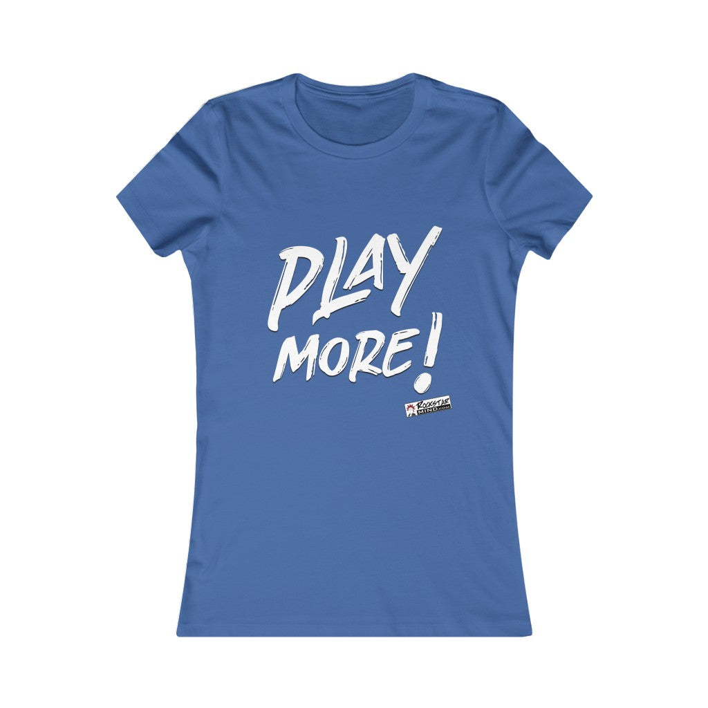 PLAY MORE! Ladies Tee