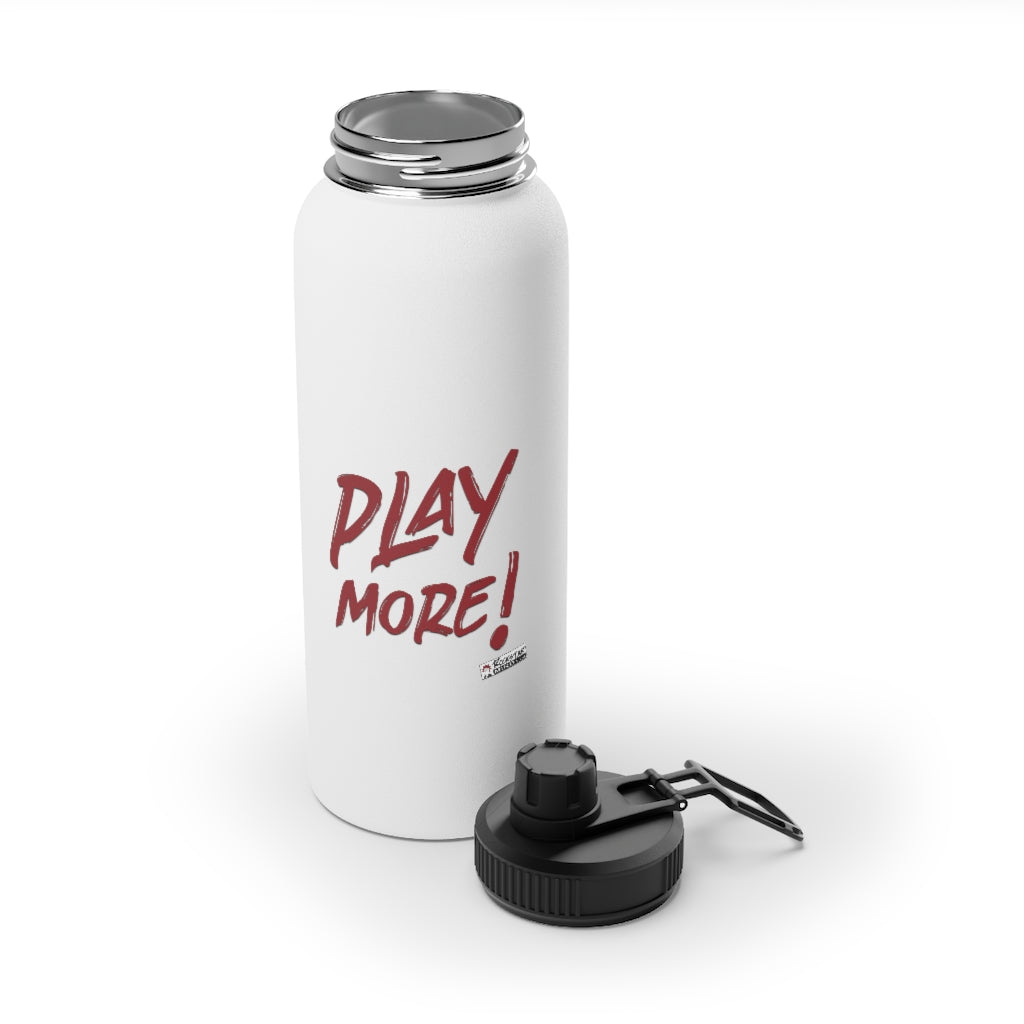 PLAY MORE! - Stainless Steel Water Bottle