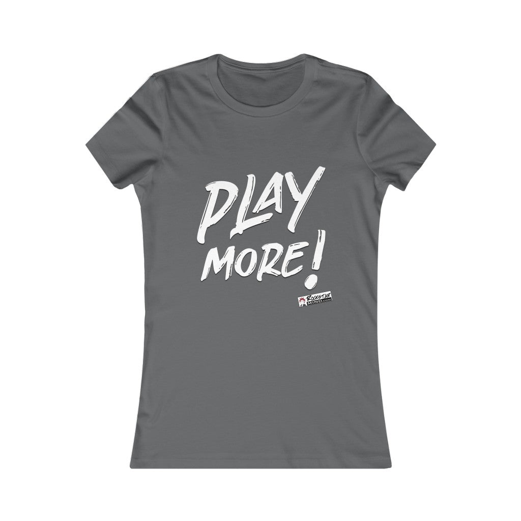 PLAY MORE! Ladies Tee